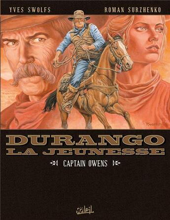 Couverture du livre « Durango, la jeunesse Tome 3 : Captain Owens » de Yves Swolfs et Roman Surzhenko aux éditions Soleil