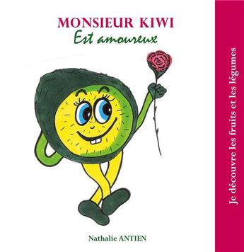 Couverture du livre « Monsieur Kiwi est amoureux » de Nathalie Antien aux éditions Books On Demand