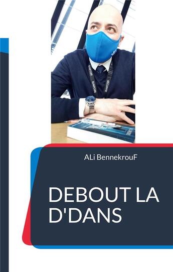 Couverture du livre « Debout la d'dans : perfectionne ta life ! » de Ali Bennekrouf aux éditions Books On Demand