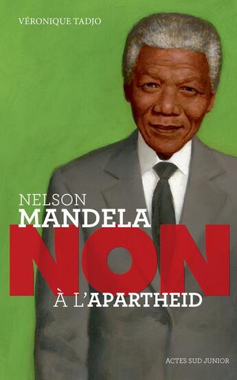 Couverture du livre « Nelson Mandela : non à l'Apartheid » de Véronique Tadjo aux éditions Actes Sud Junior