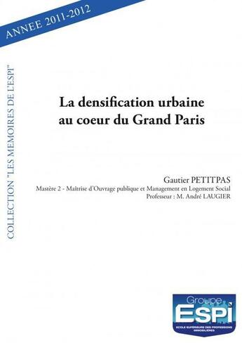 Couverture du livre « La densification urbaine au coeur du grand paris - gautier petitpas - mastere 2 - maitrise d'ouvrage » de Petitpas Gautier aux éditions Edilivre