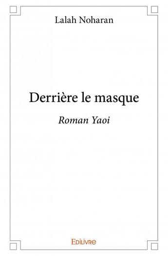 Couverture du livre « Derrière le masque » de Lalah Noharan aux éditions Edilivre