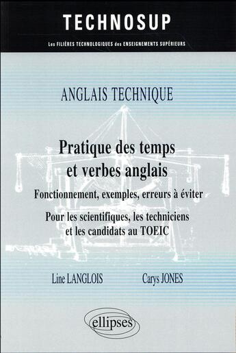 Couverture du livre « Anglais technique. pratique des temps et verbes anglais - fonctionnement, exemples, erreurs a eviter » de Langlois/Jones aux éditions Ellipses