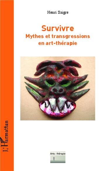 Couverture du livre « Survivre ; mythes et transgressions en art-thérapie » de Henri Saigre aux éditions L'harmattan