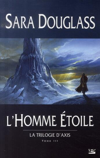 Couverture du livre « Axis Tome 3 : l'homme étoile » de Sara Douglass aux éditions Bragelonne