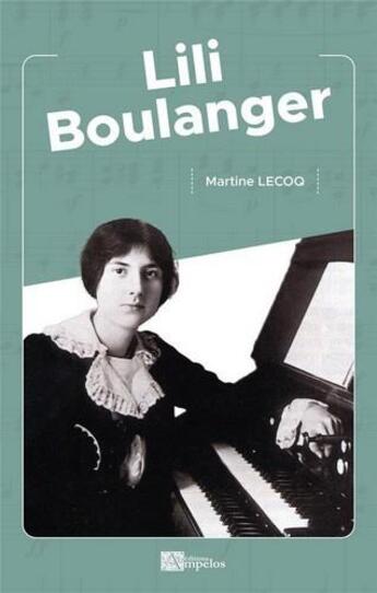 Couverture du livre « Lili Boulanger » de Martine Lecoq aux éditions Ampelos