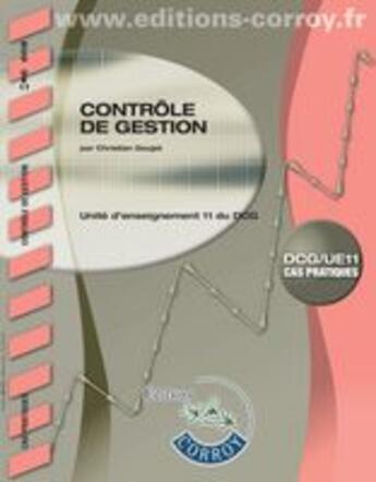Couverture du livre « Contrôle de gestion ; UE 11 du DCG ; énoncé » de Christian Goujet aux éditions Corroy