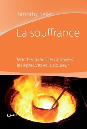 Couverture du livre « La souffrance ; marcher avec Dieu à travers les épreuves et la douleur » de Timothy J. Keller aux éditions Editions Cle