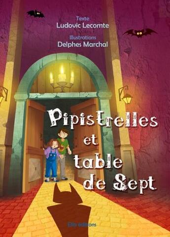 Couverture du livre « Pipistrelle et table de sept » de Ludovic Lecomte aux éditions Ella Editions