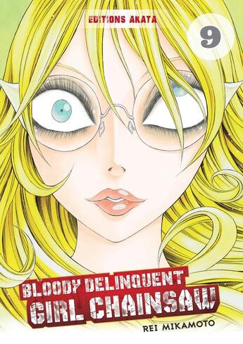 Couverture du livre « Bloody delinquent girl chainsaw Tome 9 » de Rei Mikamoto aux éditions Akata