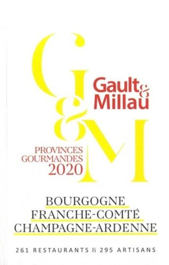 Couverture du livre « Bourgogne, Franche-Comté, Champagne-Ardenne ; provinces gourmandes (édition 2020) » de Gault&Millau aux éditions Gault&millau