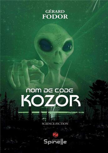 Couverture du livre « Nom de code : kozor » de Fodor Gerard aux éditions Spinelle