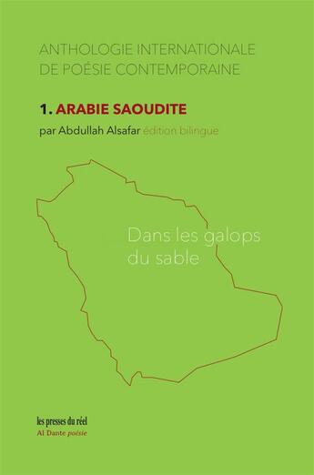 Couverture du livre « Anthologie internationale de poésie contemporaine Tome 1 : Arabie saoudite ; dans les galops du sable » de Abdullah Alsafar et Collectif aux éditions Les Presses Du Reel