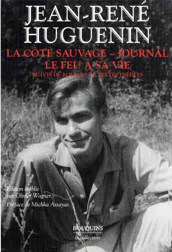 Couverture du livre « La côte sauvage, journal, le feu à sa vie : romans et textes inédits » de Jean-Rene Huguenin et Olivier Wagner aux éditions Bouquins