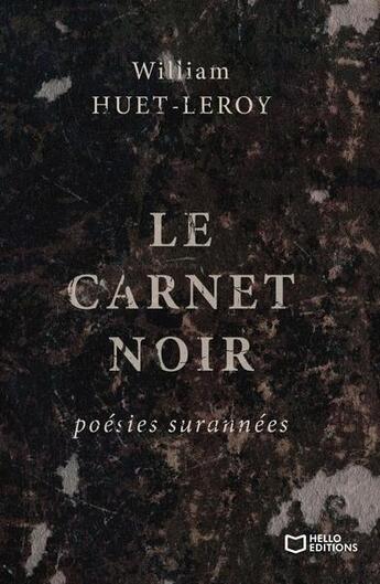 Couverture du livre « Le carnet noir : poésies surannées » de William Huet-Leroy aux éditions Hello Editions