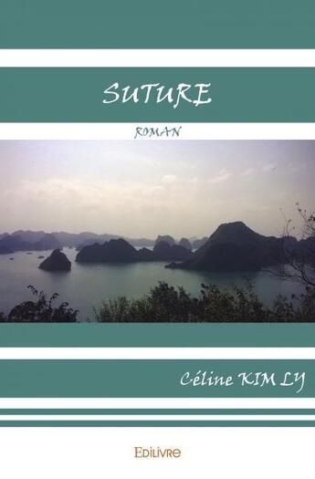 Couverture du livre « Suture - roman » de Kim Ly Celine aux éditions Edilivre