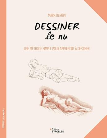 Couverture du livre « Dessiner le nu : Une méthode simple pour apprendre à dessiner » de Mark Bergin aux éditions Eyrolles