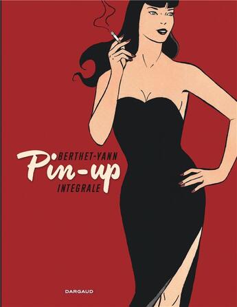 Couverture du livre « Pin-up : Intégrale Tomes 1 à 10 » de Yann et Philippe Berthet aux éditions Dargaud