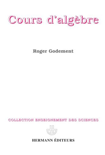 Couverture du livre « Cours d'algèbre » de Roger Godement aux éditions Hermann