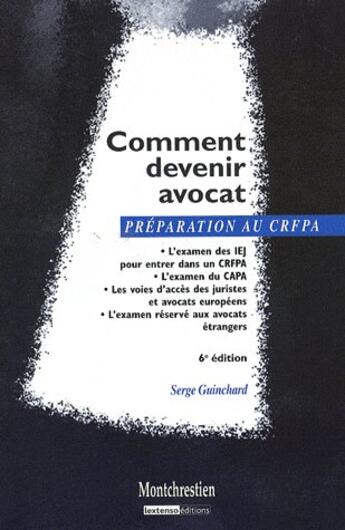 Couverture du livre « Comment devenir avocat ; les examens (6e édition) » de Serge Guinchard aux éditions Lgdj