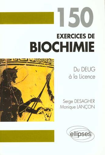 Couverture du livre « 150 exercices de biochimie (du deug a la licence) » de Desagher/Lancon aux éditions Ellipses