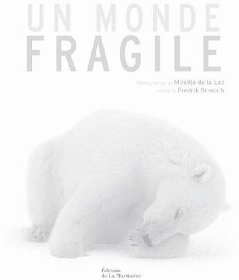 Couverture du livre « Un monde fragile » de Granath/La Lez aux éditions La Martiniere