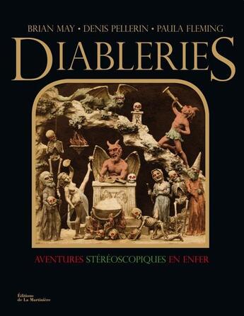 Couverture du livre « Diableries ; aventures stéréoscopiques en enfer » de Brian May et Denis Pellerin et Paula Richardson Fleming aux éditions La Martiniere