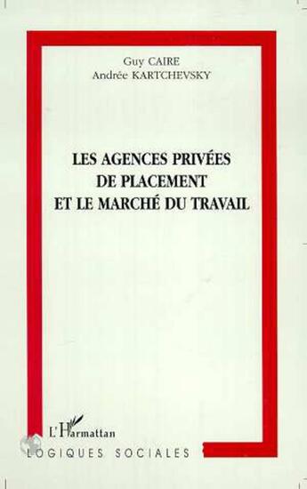 Couverture du livre « Les agences privees de placement et le marche du travail » de Caire/Kartchevsky aux éditions L'harmattan