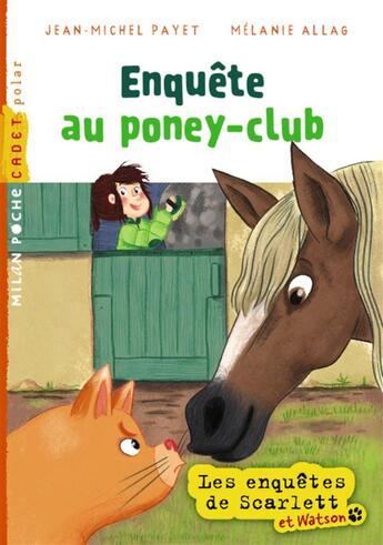 Couverture du livre « Les enquêtes de Scarlett et Watson t.6 : enquête au poney-club » de Melanie Allag et Jean-Michel Payet aux éditions Milan