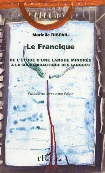 Couverture du livre « Le francique - de l'etude d'une langue minoree a la socio-didactique des langues » de Marielle Rispail aux éditions L'harmattan