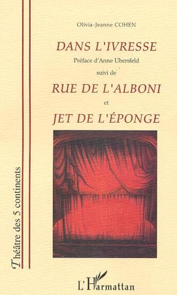 Couverture du livre « Dans l'ivresse ; rue de l'Alboni ; jet de l'éponge » de Olivia-Jeanne Cohen aux éditions L'harmattan