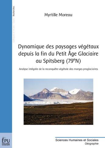 Couverture du livre « Dynamique des paysages végétaux depuis la fin du petit âge glaciaire au Spitsberg (79°n) » de Myrtille Moreau aux éditions Publibook