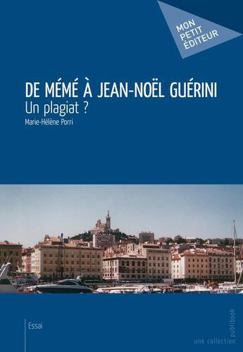 Couverture du livre « De Mémé à Jean-Noël Guérini : un plagiat ? » de Marie-Helene Porri aux éditions Publibook