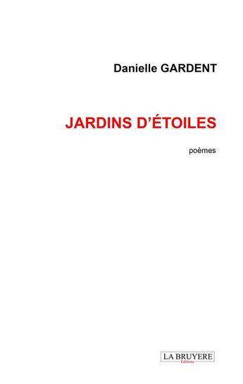 Couverture du livre « Jardins d'étoiles » de Danielle Gardent aux éditions La Bruyere