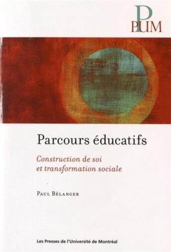 Couverture du livre « Parcours educatifs - construction de soi et transformation sociale » de Paul Belanger aux éditions Pu De Montreal