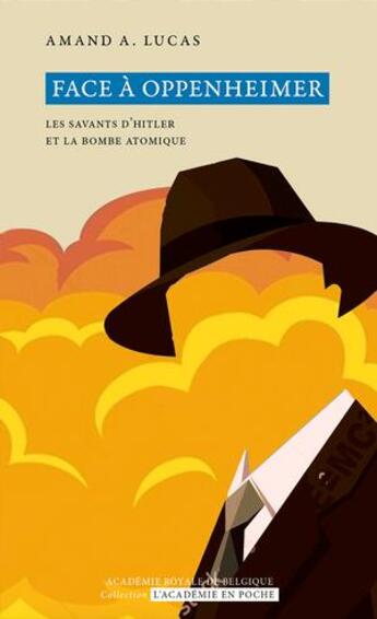 Couverture du livre « Face à Oppenheimer : les savants d'Hitler et la bombe atomique » de Amand A. Lucas aux éditions Academie Royale De Belgique