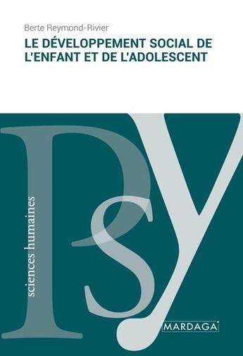 Couverture du livre « Le développement social de l'enfant et de l'adolescent » de Berte Reymond-Rivier aux éditions Mardaga Pierre