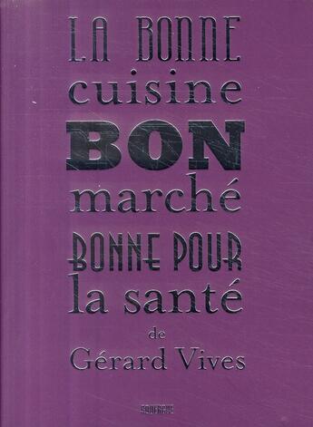 Couverture du livre « La bonne cuisine, bon marché, bonne pour la sante de Gérard Vivès » de Gerard Vives aux éditions Rouergue