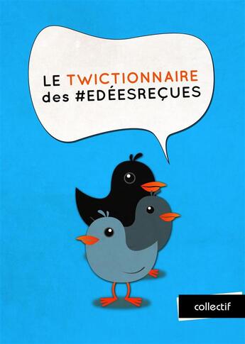 Couverture du livre « Le Twictionnaire des e-dées reçues ; catalogue des opinions numériques » de Mahigan Lepage aux éditions Publie.net