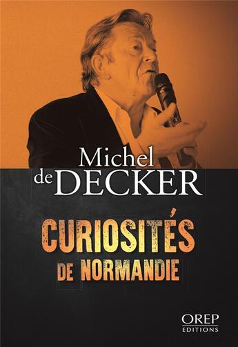 Couverture du livre « Curiosités de Normandie » de Michel De Decker aux éditions Orep