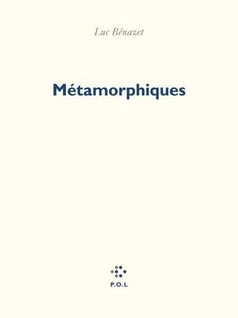 Couverture du livre « Métamorphiques » de Luc Benazet aux éditions P.o.l