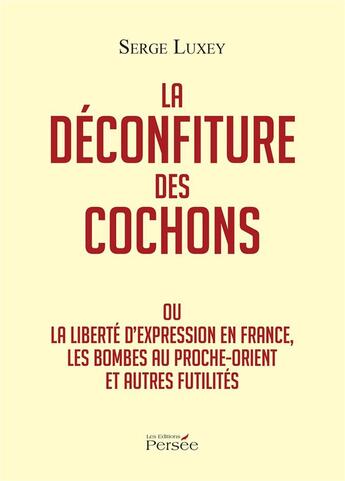 Couverture du livre « La déconfiture des cochons » de Serge Luxey aux éditions Persee