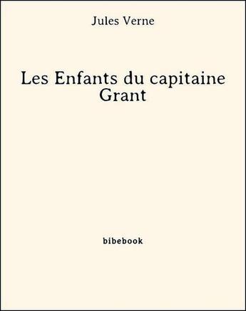 Couverture du livre « Le enfants du capitaine Grant » de Jules Verne aux éditions Bibebook