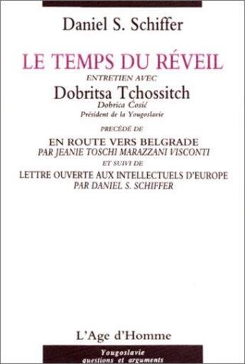 Couverture du livre « Le temps du reveil, entretien avec dobritsa tchossitch » de Schiffer Daniel S. aux éditions L'age D'homme