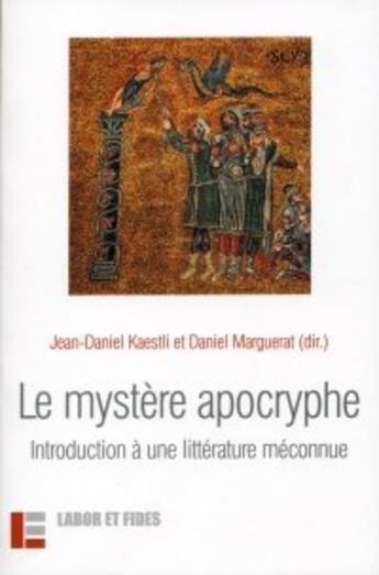 Couverture du livre « Le mystere apocryphe - introduction a une litterature meconnue » de Kaestli/Marguerat aux éditions Labor Et Fides