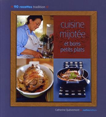 Couverture du livre « Cuisine mijotée et bons petits plats » de Catherine Quevremont aux éditions Rustica