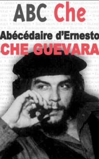 Couverture du livre « ABC Che ; abécédaire d'Ernesto Che Guevara » de Roberto Mero aux éditions Le Temps Des Cerises
