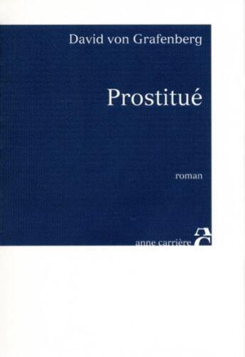 Couverture du livre « Prostitué » de David Von Grafenberg aux éditions Anne Carriere