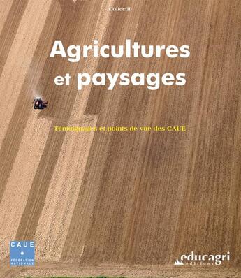 Couverture du livre « Agricultures et paysages ; témoignages et points de vue des CAUE » de  aux éditions Educagri