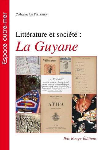 Couverture du livre « Litterature et societe : la guyane » de Le Pelletier Cather aux éditions Ibis Rouge